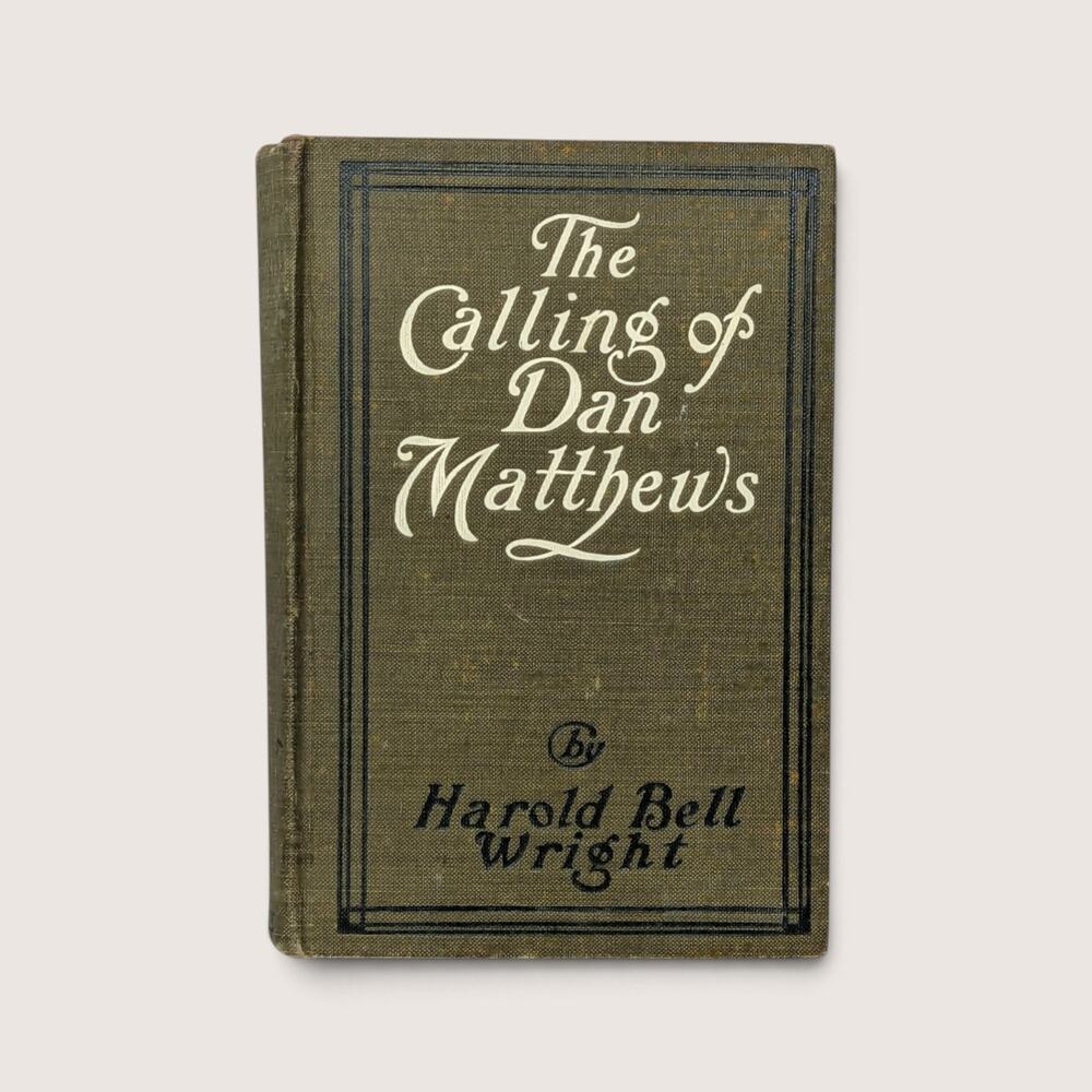 1909 The Calling of Dan Matthews Harold Bell Wright Hardcover Book